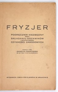 GAWRYŚ Franciszek - Fryzjer. Podręcznik niezbędny przy składaniu egzaminów i wykonywaniu czynności zawodowych.