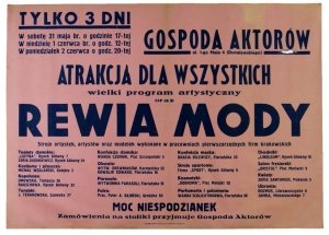 Tylko 3 dni. Gospoda Aktorów [...]. Atrakcja dla wszystkich. Wielki program artystyczny oraz rewia mody. Stroje artystek, artystów oraz modele wykonane w pracowniach pierwszorzędnych firm krakowskich [...]. Moc niespodzianek [...]. 