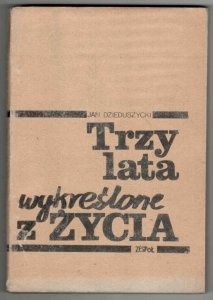 Dzieduszycki Jan - Trzy lata wykreślone z życia