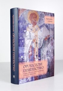 GRONEK Agnieszka - Opuszczone dziedzictwo. O malowidłach w cerkwi św. Onufrego w Posadzie Rybotyckiej