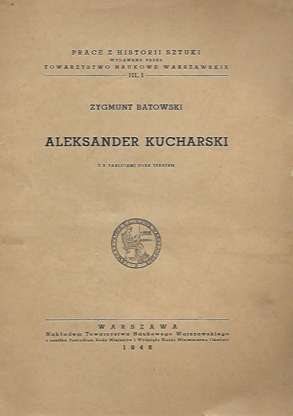 Batowski Zygmunt - Aleksander Kucharski. Z 9 tablicami poza tekstem