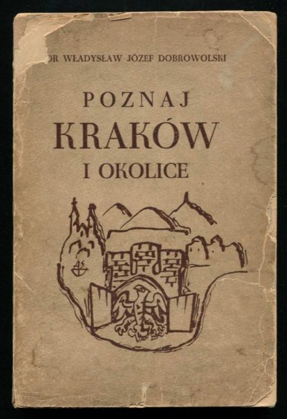 Dobrowolski Władysław J. - Poznaj Kraków i okolice