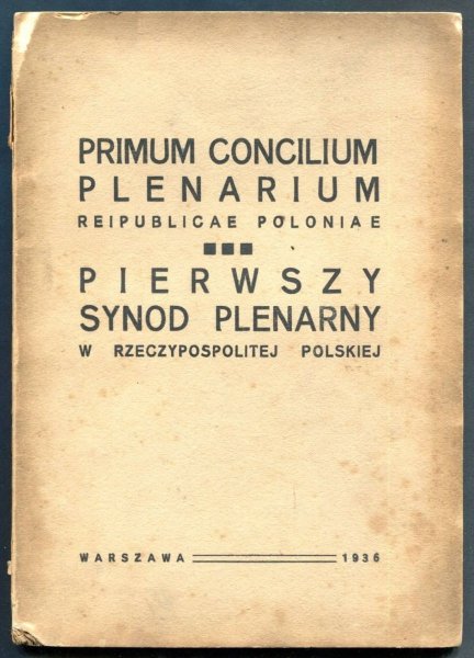 Primum Concilium Plenarium Reipublicae Poloniae. Pierwszy Synod Plenarny w Rzeczpospolitej Polskiej.