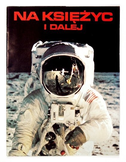 [LĄDOWANIE na Księżycu]. Dwie publikacje okolicznościowe z 1969 poświęcone misji Apollo 11 i pierwszemu pobytowi ludzi na srebrnym globie
