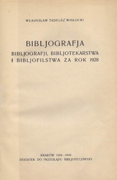 Wisłocki Władysław Tadeusz - Bibljografja bibljografji, bibljotekarstwa i bibljofilstwa za rok 1928.