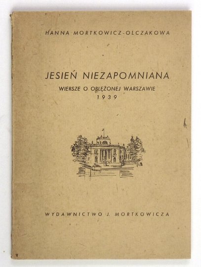 MORTKOWICZ-OLCZAKOWA Hanna - Jesień niezapomniana. Wiersze o oblężonej Warszawie 1939.