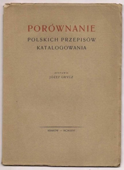 Grycz Józef - Porównanie polskich przepisów katalogowania. 1926.