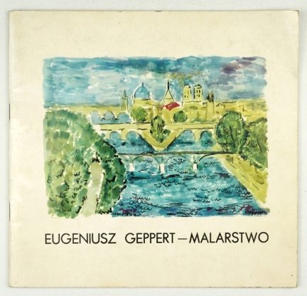 [KATALOG]. Biuro Wystaw Artystycznych w Bydgoszczy. Eugeniusz Geppert 1890-1979. Malarstwo.
