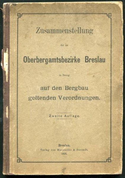 Zusammenstellung der im Oberbergamtsbezirke Breslau in Bezung auf den Bergbau geltenden Verordnungen. Zweite Auflage