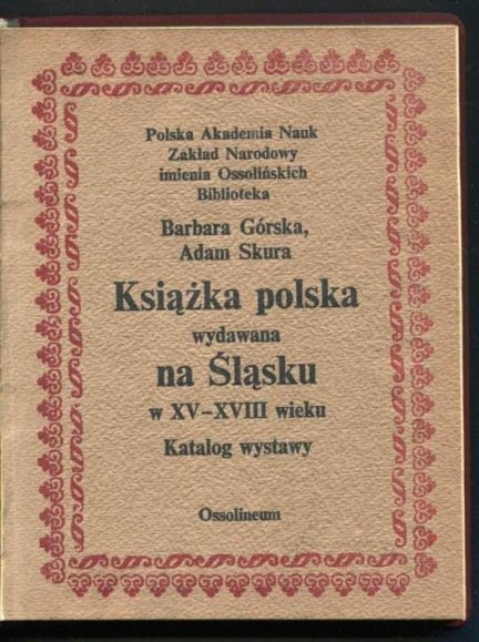 Górska Barbara, Skura Adam - Książka polska wydawana na Śląsku w XV-XVIII wieku.