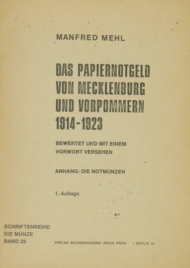 MEHL Manfred - Das Papiernotgeld von Mecklenburg und Vorpommern 1914-1923. Bewertet und mit einem vorwort versehen. Anhang: die Notmünzen. 1. Auflage.