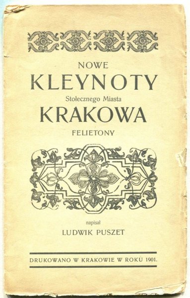 Puszet Ludwik - Nowe Kleynoty Stołecznego Miasta Krakowa. Felietony
