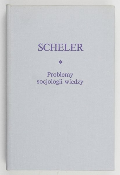 Scheler Max - Problemy socjologii wiedzy