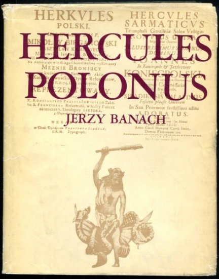 Banach Jerzy - Hercules Polonus. Studium z ikonografii sztuki nowożytnej.