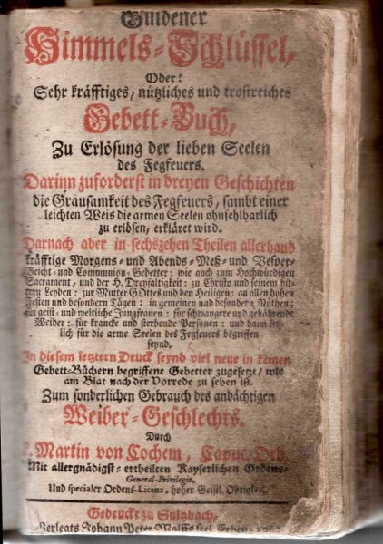 von Cochem Martin - Goldener Himmel-Schlussel, Oder:Sehr kraftiges, nutzliches und trostreiches Gebett-Buch, Zu Erlosung der lieben Seelen des Fegfeuers.