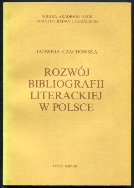 Czachowska Jadwiga - Rozwój bibliografii literackiej w Polsce.