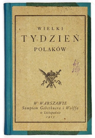 [HOFFMAN Karol Boromeusz] - Wielki tydzień Polaków czyli opis pamiętnych wypadków w Warszawie od dnia 29 listopada do 5 grudnia 1830 r.