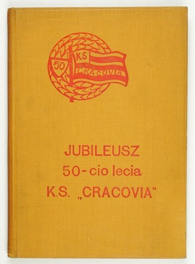 [CRACOVIA]. 50 lat Klubu Sportowego Cracovia 1906-1956