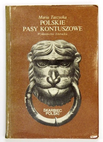 TASZYCKA Maria - Polskie pasy kontuszowe. Kraków-Wrocław 1985. Wyd. Literackie. 16d, s. 111, [1]. broszura.