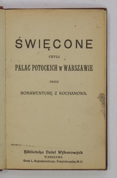 Bonawentura z Kochanowa [pseud.] Leon Potocki - Święcone czyli Pałac Potockich w Warszawie