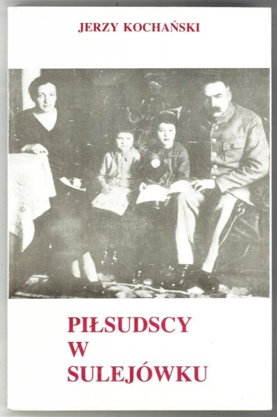 Kochański J. - Piłsudski w Sulejówku