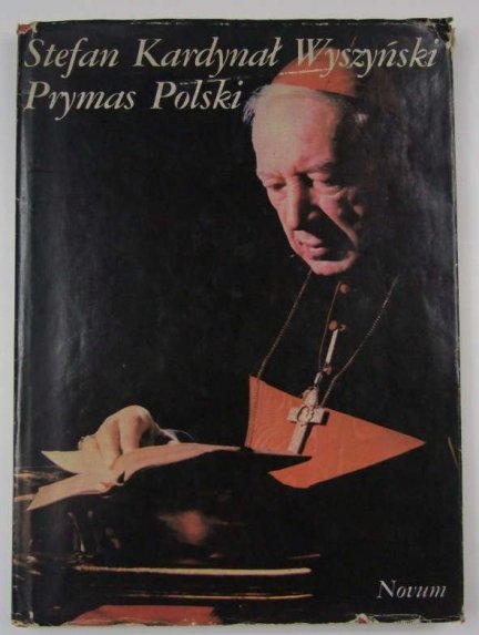 Stefan Kardynał Wyszyński Prymas Polski.