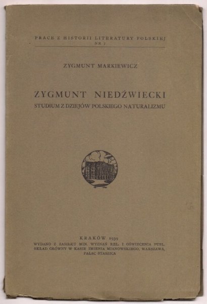 Markiewicz Zygmunt - Zygmunt Niedźwiecki. Studium z dziejów polskiego naturalizmu