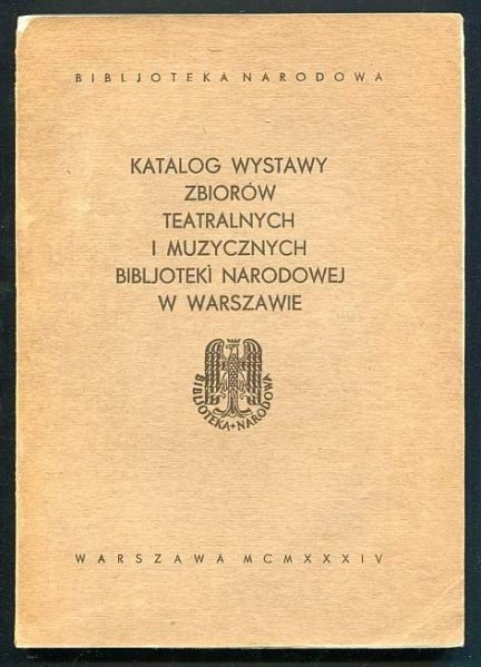 Katalog wystawy zbiorów teatralnych i muzycznych Bibljoteki Narodowej w Warszawie.