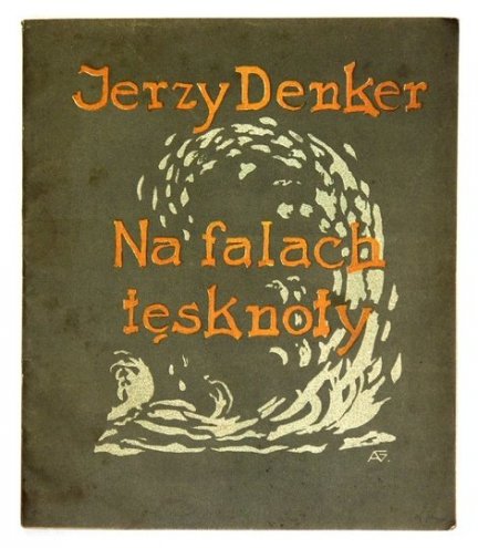 DENKER Jerzy - Na falach tęsknoty.