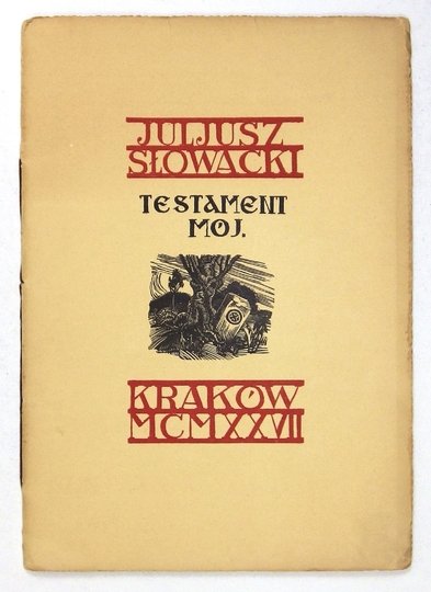 SŁOWACKI Juliusz - Testament mój. Tekst oraz drzeworyty rysował i rytował Stanisław Jakubowski.
