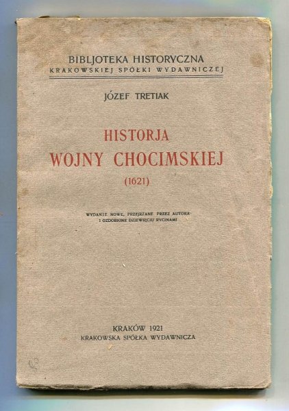 Tretiak Józef - Historja wojny chocimskiej (1621) Wyd. nowe, przejrz. [...] i ozdobione dziewięciu ryc. 