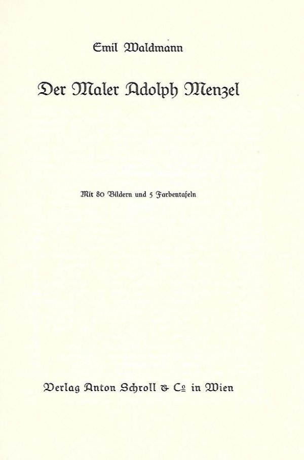Waldmann Emil - Der Maler Adolph Menzel. Mit 80 Bildern und 5 Farbentafeln