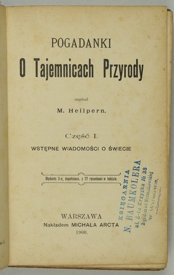 HEILPERN M[aksymilian] - Pogadanki o tajemnicach przyrody. Część 1. Wstępne wiadomości o świecie.
