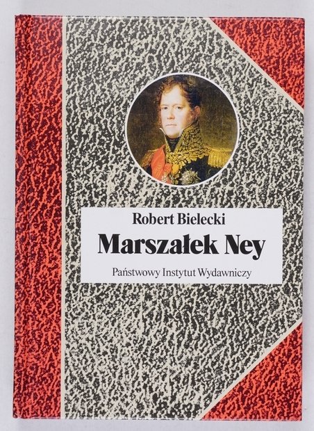 Bielecki R. - Marszałek Ney [Biografie Sławnych Ludzi]