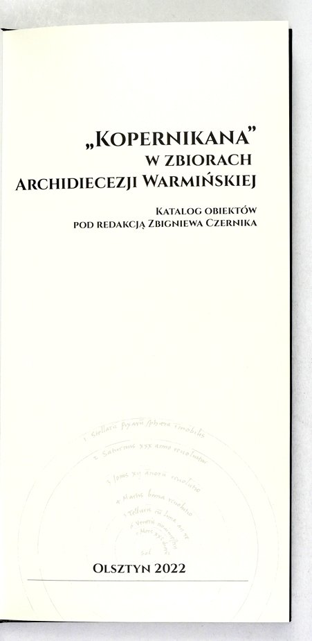 &quot;Kopernikana&quot; w zbiorach Archidiecezji Warmińskiej. Katalog obiektów pod redakcją Zbigniewa Czernika