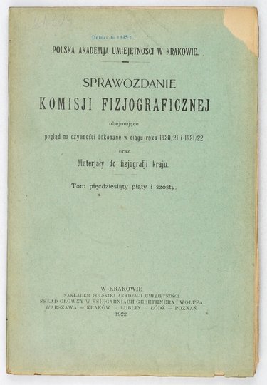 SPRAWOZDANIE Komisji Fizjograficznej obejmujące pogląd na czynności [...] oraz materyały do fizyografji kraju. Kraków. PAU. 8. brosz. Dublety bibliot. (skasowane piecz.).T. 55/56