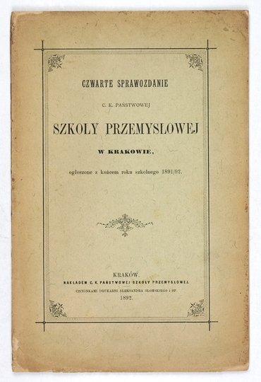 [KRAKÓW, C. k. Państwowa Szkoła Przemysłowa]. Czwarte sprawozdanie na rok 1891/92.