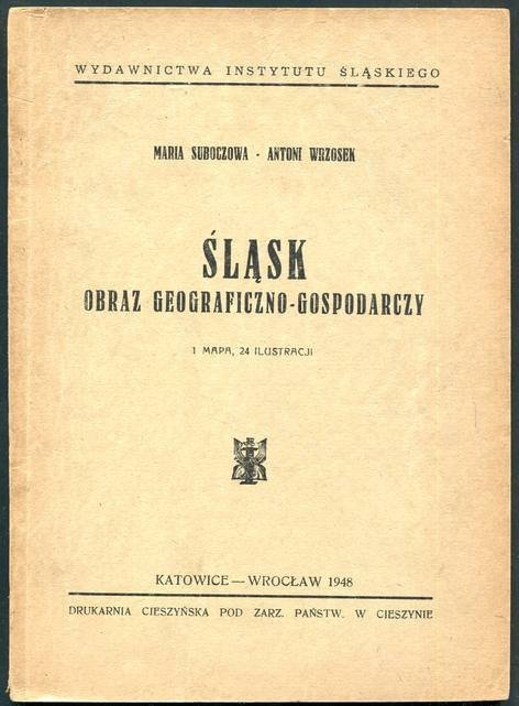 Suboczowa Maria, Wrzosek Antoni - Śląsk. Obraz geograficzno-gospodarczy.