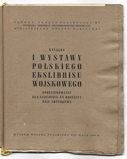 KATALOG I Wystawy Polskiego Ekslibrisu Wojskowego zorganizowanej dla uczczenia XX rocznicy Dnia Zwycięstwa.