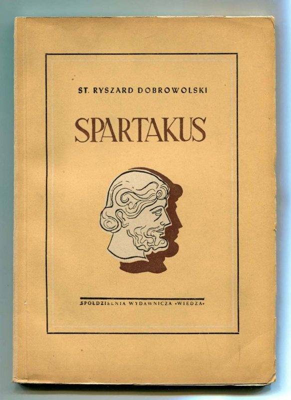 Dobrowolski Stanisław Ryszard - Spartakus. Dramat.