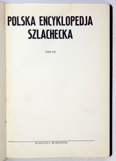 POLSKA encyklopedia szlachecka. Pod red. S[tefana] J[anusza] Starykoń-Kasprzyckiego i Michała Dmowskiego. T. 12.
