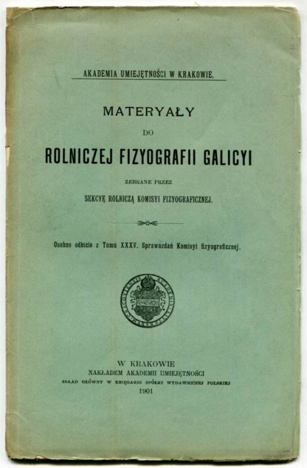 Materyały do rolniczej fizyografii Galicyi zebrane przez Sekcyę Rolniczą Komisyi Fizyograficznej. Osobne odbicie z T.35 &quot;Sprawozdań Komisyi fizyograficznej&quot;