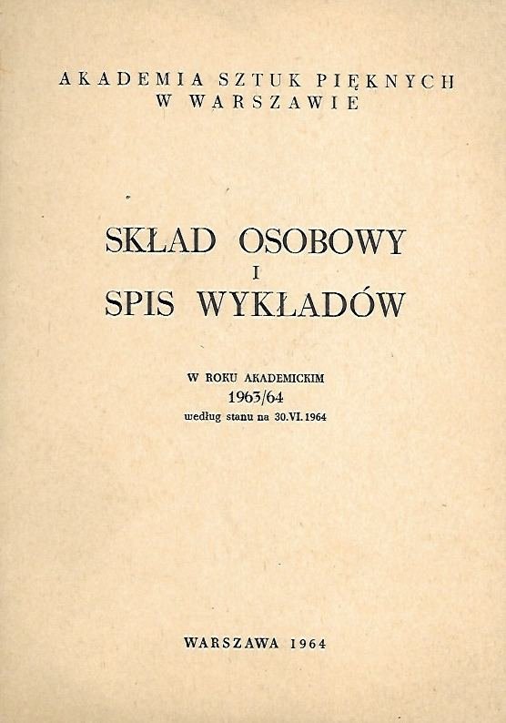 Akademia Sztuk Pięknych w Warszawie: Skład osobowy i spis wykładów w roku akademickim 1963/64 według stanu na 30.VI.1964