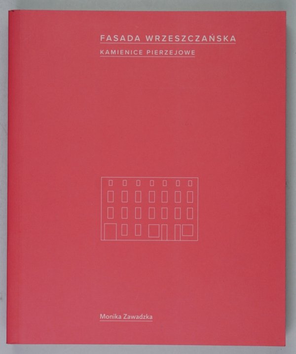 Zawadzka Monika - Fasada wrzeszczańska. Kamienice pierzejowe