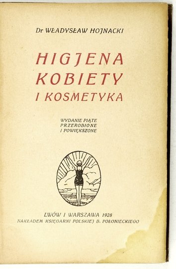 HOJNACKI Władysław - Higjena kobiety i kosmetyka. Wyd. V przerobione i powiększone.