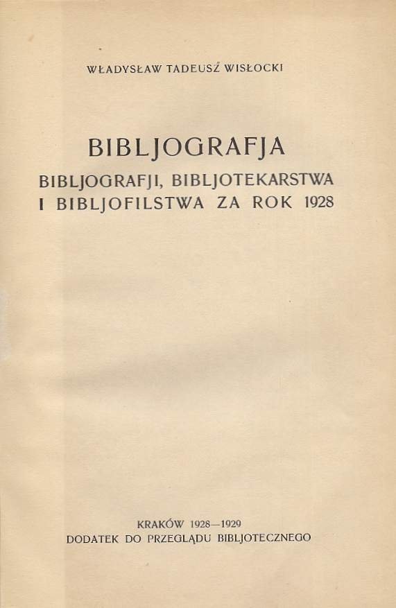 Wisłocki Władysław Tadeusz - Bibljografja bibljografji, bibljotekarstwa i bibljofilstwa za rok 1928.