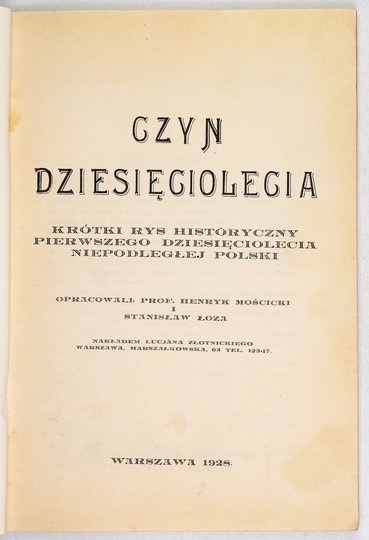 MOŚCICKI Henryk, ŁOZA Stanisław - Czyn dziesięciolecia. Krótki rys historyczny pierwszego dziesięciolecia niepodległej