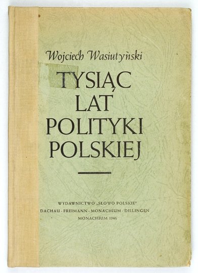 WASIUTYŃSKI Wojciech - Tysiąc lat polityki polskiej
