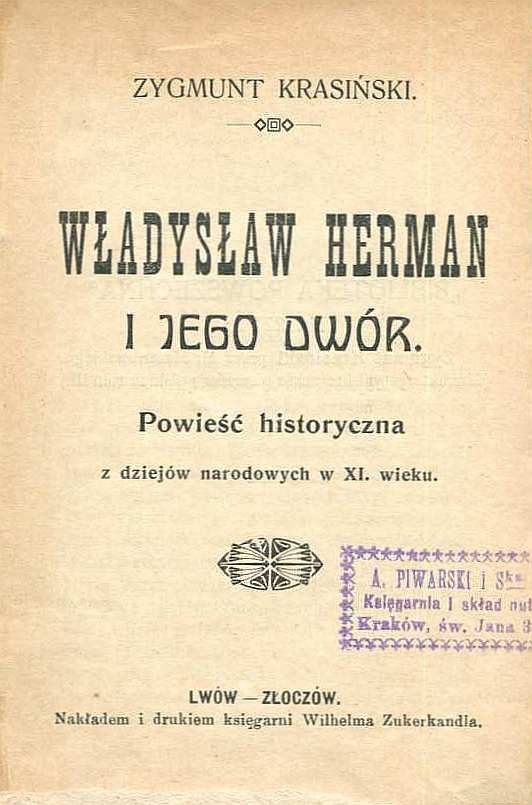 Krasiński Zygmunt - Władysław Herman i jego dwór. Powieść historyczna z dziejów narodowych w XI. wieku.