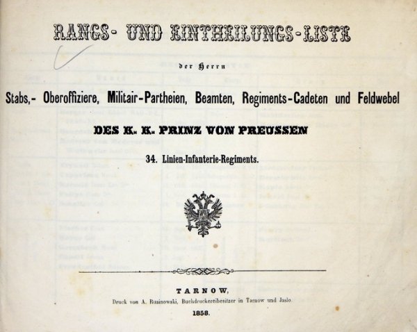 RANGS- und Eintheilungs-Liste der Herrn Stabs-, Oberoffiziere, Militair-Partheien, Beamten, Regiments-Cadeten und Feldwebel des k.k. Prinz von Preussen 34. Linien-Infanterie-Regiments.